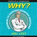 Why? Answers to Everyday Scientific Questions
