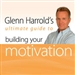 Glenn Harrold's Ultimate Guide to Building Your Motivation