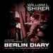 Berlin Diary: The Journal of a Foreign Correspondent, 1934 - 1941