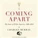 Coming Apart: The State of White America, 1960 - 2010