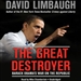 The Great Destroyer: Barack Obama's War on the Republic