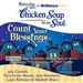 Chicken Soup for the Soul: Count Your Blessings - 41 Stories about Gratitude, Getting Back to Basics, Recovering from Adversity, and Silver Linings