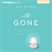 All Gone: A Memoir of My Mother's Dementia. With Refreshments