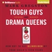 Tough Guys and Drama Queens