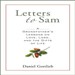 Letters to Sam: A Grandfather's Lessons on Love, Loss, and the Gifts of Life