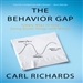 The Behavior Gap: Simple Ways to Stop Doing Dumb Things with Money