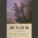 Woe to Live On