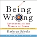 Being Wrong: Adventures in the Margin of Error