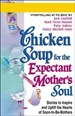 Chicken Soup for the Expectant Mother's Soul