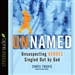 Unnamed: Unsuspecting Heroes Singled Out by God