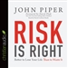 Risk Is Right: Better to Lose Your Life Than to Waste It