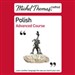 Michel Thomas Method: Polish Advanced Course