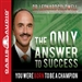 The Only Answer to Success