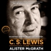 C. S. Lewis - A Life: Eccentric Genius, Reluctant Prophet