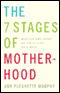 The 7 Stages of Motherhood