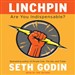 Linchpin: Are You Indispensable?