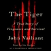 The Tiger: A True Story of Vengeance and Survival