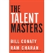The Talent Masters: Why Smart Leaders Put People Before Numbers