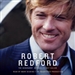 Robert Redford: The Biography