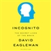 Incognito: The Secret Lives of the Brain