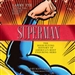 Superman: The High-Flying History of America's Most Enduring Hero