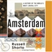 Amsterdam: A History of the World's Most Liberal City