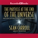 The Particle at the End of the Universe