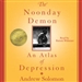 The Noonday Demon: An Atlas of Depression