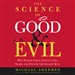 The Science of Good and Evil