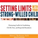 Setting Limits with Your Strong-Willed Child