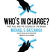 Who's in Charge?: Free Will and the Science of the Brain