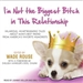 I'm Not the Biggest Bitch in This Relationship