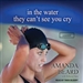 In the Water They Can't See You Cry: A Memoir