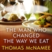 The Man Who Changed the Way We Eat