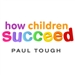 How Children Succeed
