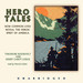 Hero Tales: How Common Lives Reveal the Uncommon Genius of America