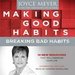Making Good Habits, Breaking Bad Habits