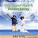 Overcoming Fatigue and Tiredness, and Boosting Energy