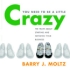You Need To Be a Little Crazy