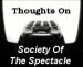 Thoughts On Society Of The Spectacle